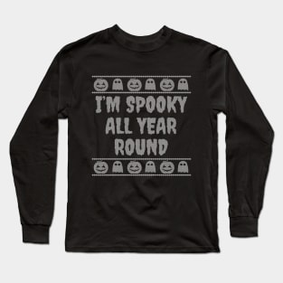 I'm spooky all year round Long Sleeve T-Shirt